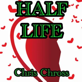 Half Life by Chris Chross