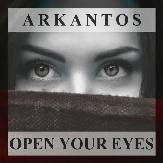 Open Your Eyes by Arkantos