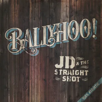 Ballyhoo! by JD & The Straight Shot