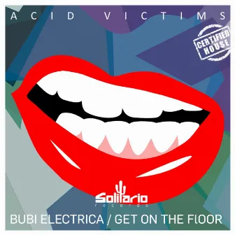 Bubi Electrica / Get On the Floor by Acid Victims