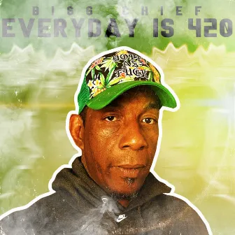 Everyday Is 420 by Bigg Chief 420