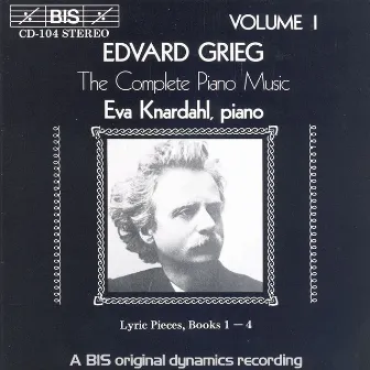 Grieg: Complete Piano Music, Vol. 1 by Eva Knardahl