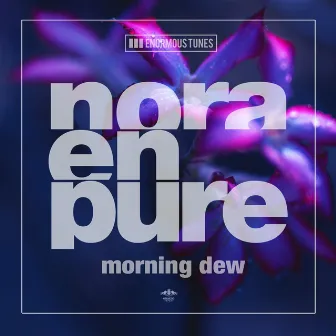 Morning Dew by Nora En Pure