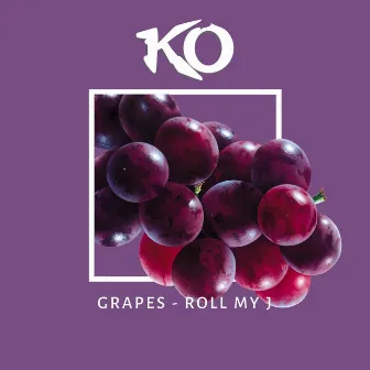 Grapes (Roll My J) by KO