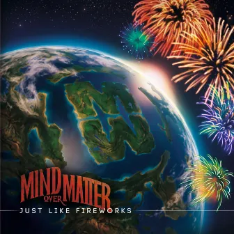 Just Like Fireworks by Mind Over Matter