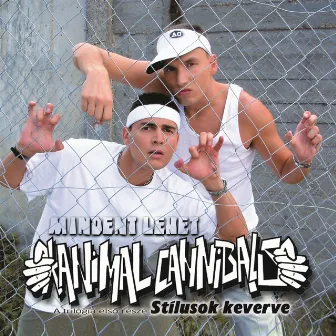 Mindent lehet - A trilógia első része: Stílusok keverve by Animal Cannibals