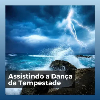 Assistindo a Dança da Tempestade by Trovoadas