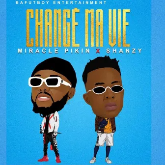 Change Ma Vie by Miracle Pikin