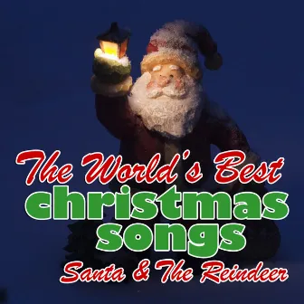 The World's Best Christmas Songs by Santa & The Reindeer