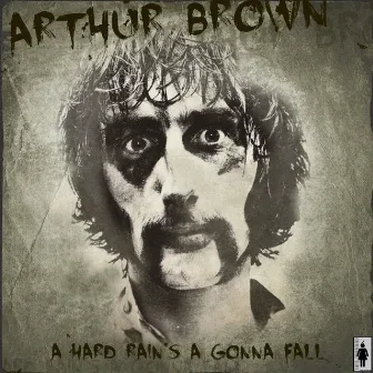 A Hard Rain's Gonna Fall by Arthur Brown