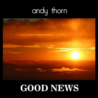 Good News by Andy Thorn