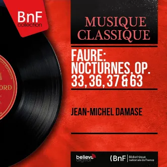 Fauré: Nocturnes, Op. 33, 36, 37 & 63 (Mono Version) by Jean-Michel Damase