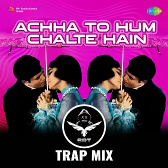 Achha to Hum Chalte Hain (Srt Trap Mix) - Single by SRT MIX