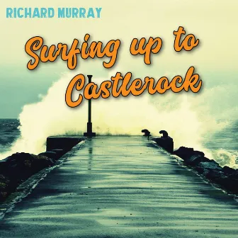 Surfing Up To Castlerock by Richard Murray