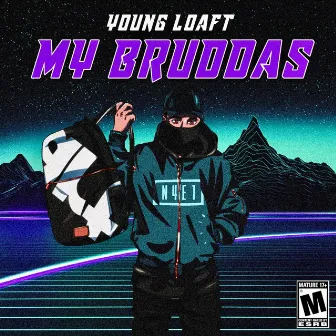 My Bruddas by Young Loaft