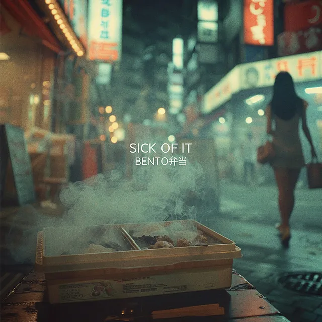 BENTO弁当: SICK OF IT