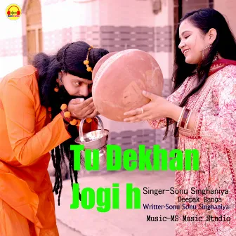 Tu Dekhan Jogi H by Sonu Singhania