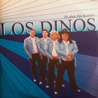 20 Años fui tu amante by Los Dinos