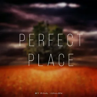 Perfect Place by Paul Wallen