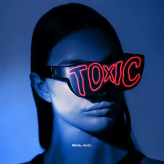 TOXIC by Michal Handl