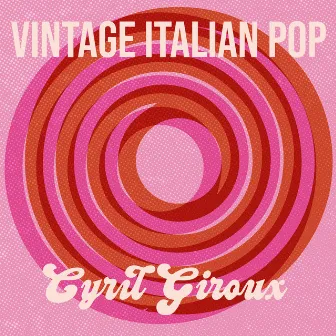 Vintage Italian Pop by Cyril Giroux