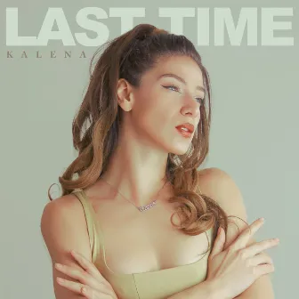 Last Time by Kalena