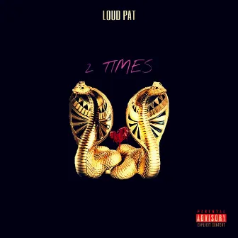 2 Times by Loud Pat