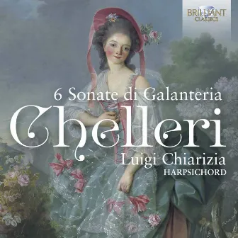 Chelleri: 6 Sonate di Galanteria by Luigi Chiarizia