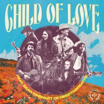 Child Of Love (feat. Bear Rinehart of NEEDTOBREATHE) by We The Kingdom