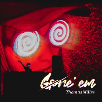 Gone' em by Thomas Milles