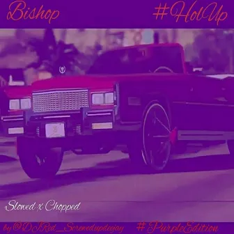 Hol Up (Slowed X Chopped) by Bishop