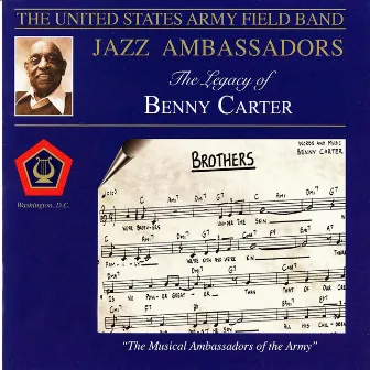 The Legacy Of Benny Carter by US Army Field Band Jazz Ambassadors