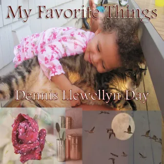 My Favorite Things by Dennis Llewellyn Day