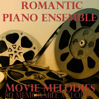 Movie Melodies (80 Memorable Melodies) by Romantic Piano Ensemble