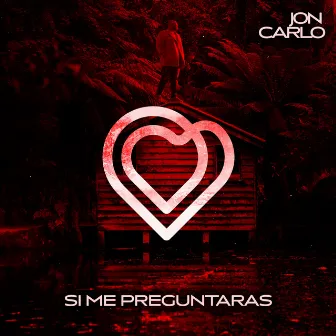 Si Me Preguntaras by Jon Carlo