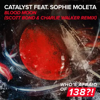 Blood Moon (Scott Bond & Charlie Walker Remix) by Catalyst