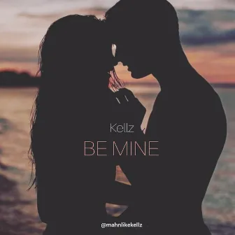 BE MINE by Kellz