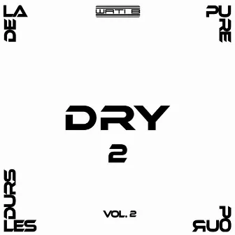 De la pure pour les durs 2, Vol. 2 by Dry