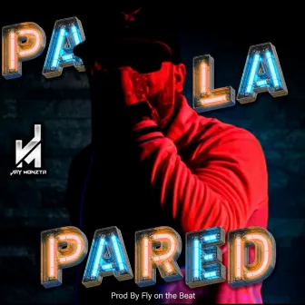 Pa' la Pared by Jay Monzta