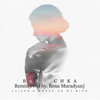 Babuschka (Bena Muradyan Remix) by Money On My Mind