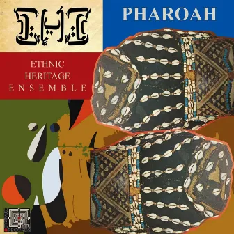 Pharoah by Ethnic Heritage Ensemble