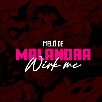 Melô de Malandra by Wirk Mc