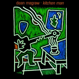 Kitchen Man by Dean Magraw