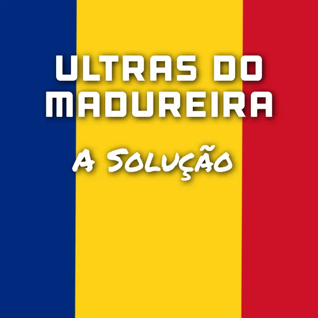 Ultras do Madureira - A Solução