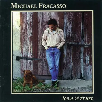 Love & Trust by Michael Fracasso