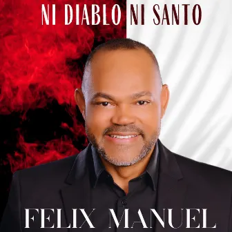 Ni Diablo Ni Santo by Felix Manuel