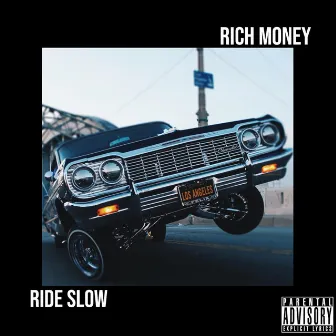 Ride Slow by Rich Money