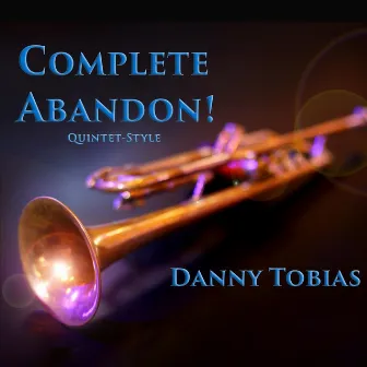 Complete Abandon! (Live) by Danny Tobias