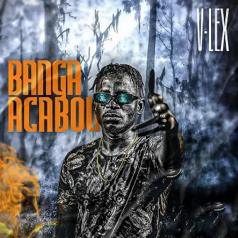 Banga Acabou by V-Lex Breezy