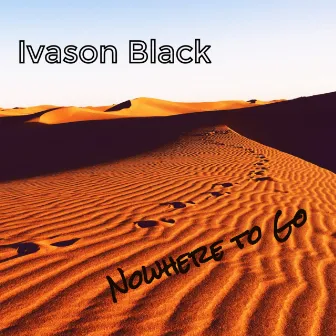 Nowhere to Go (Unreleased) by Ivason Black